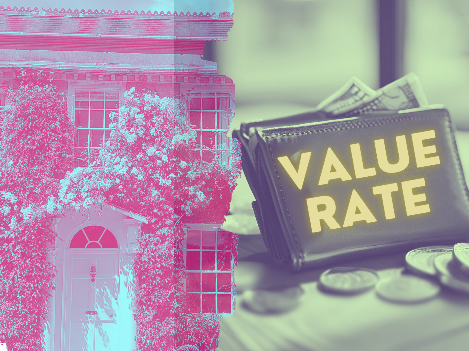 Split image: Left side shows a house with vines; right side depicts a wallet with "VALUE RATE" on it, surrounded by coins and a few banknotes, all in a pink and yellow filter.